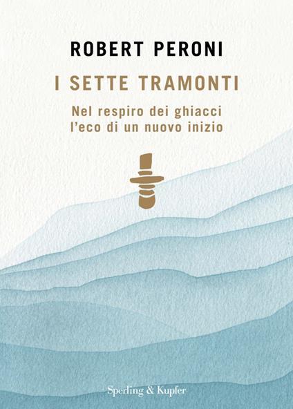 Presentazione del libro "I sette tramonti. Nel respiro dei ghiacci l’eco di un nuovo inizio"